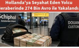 Hollanda’ya Seyahat Eden Yolcu Beraberinde 274 Bin Avro ile Yakalandı.