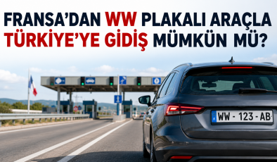 “WW” plakalı araçla Türkiye’ye gitmek mümkün mü? İşte merak edilen detaylar.