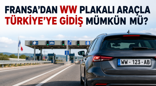 “WW” plakalı araçla Türkiye’ye gitmek mümkün mü? İşte merak edilen detaylar.