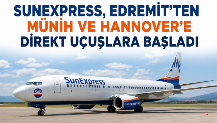 Hannover ve Münih’den, Balıkesir Edremit’e Direkt Uçuşlar Başladı.