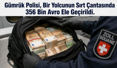 Gümrük Polisi, Bir Yolcunun Sırt Çantasında 356 Bin Avro Ele Geçirildi.