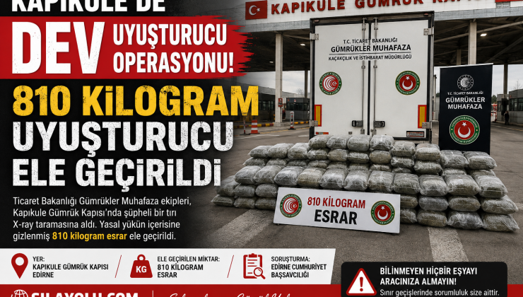 KAPIKULE’DE DEV UYUŞTURUCU OPERASYONU: 810 KİLOGRAM UYUŞTURUCU ELE GEÇİRİLDİ