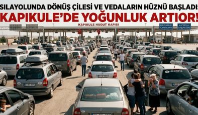 Sılayolunda Dönüş Çilesi ve Hüzünlü Vedalar Başladı: Kapıkule’de Yoğunluk Artıyor!