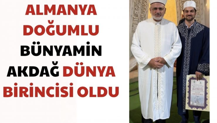 ALMANYA DOĞUMLU BÜNYAMİN AKDAĞ DÜNYA BİRİNCİSİ