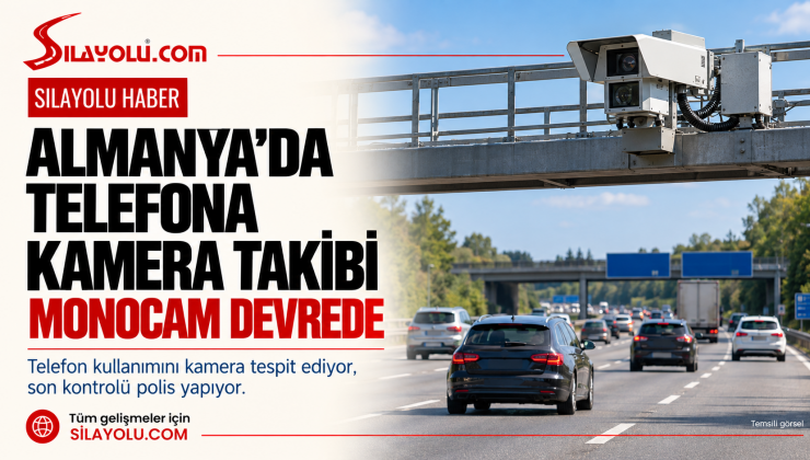 Direksiyon Başında Telefona Kamera Takibi: Almanya’da MonoCam Devrede