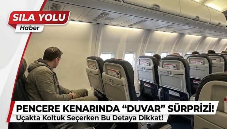 UÇAKTA KOLTUK SEÇERKEN BU DETAYA DİKKAT EDİN! PENCERE YERİNE DUVARLA KARŞILAŞABİLİRSİNİZ